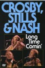 Crosby, Stills and Nash: Long Time Comin'